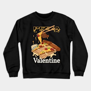 Pizza is my valentine Crewneck Sweatshirt